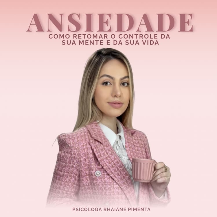 ANSIEDADE: Como retomar o controle da sua mente e da sua vida
